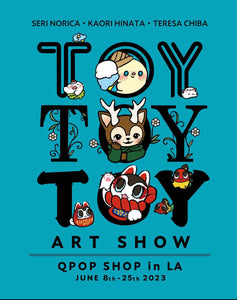 Toy Toy Toy Art Show- Seri Norica, Kaori Hinata, Teresa Chiba - June 8-25